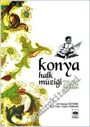 Konya Halk Müziği: Yeşil Olur Şu Konya’nın Meramı: Notalı -