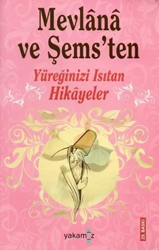 Mevlana ve Şems'ten Yüreğinizi Isıtan Hikayeler