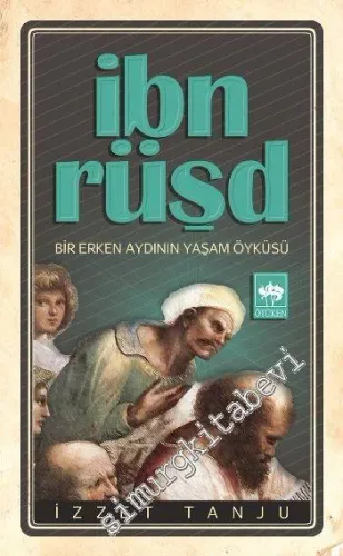 İbn Rüşd Bir Erken Aydının Yaşam Öyküsü -