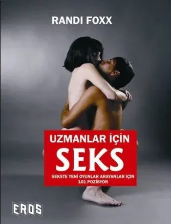 Uzmanlar İçin Seks (Sekste Yeni Oyunlar Arayanlar İçin 101 Pozisyon)