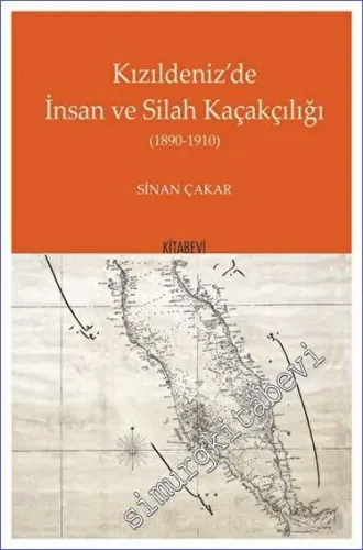 Kızıldeniz'de İnsan ve Silah Kaçakçılığı (1890-1910) -         2022