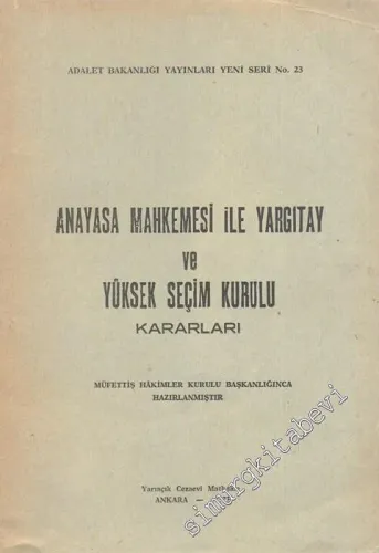 Anayasa Mahkemesi ile Yargıtay Yüksek Seçim Kurulu Kararları -