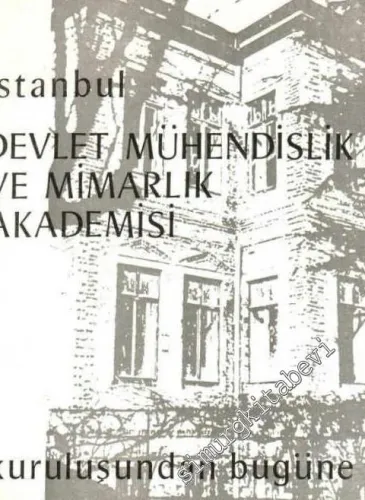 Kuruluşundan Bugüne İstanbul Devlet Mühendislik ve Mimarlık Akademisi  -