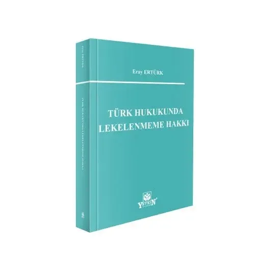 Türk Hukukunda Lekelenmeme Hakkı