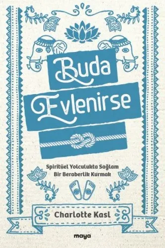 Buda Evlenirse;Spiritüel Yolculukta Sağlam Bir Beraberlik Kurmak