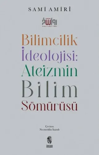 Bilimcilik İdeolojisi Ateizmin Bilim Sömürüsü