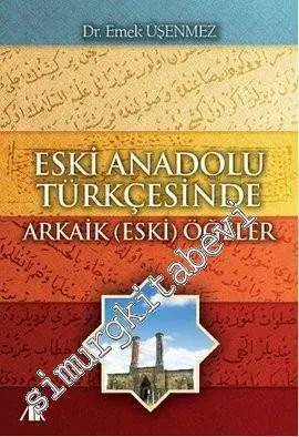 Eski Anadolu Türkçesinde Arkaik (Eski) Öğeler -        2013