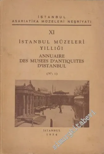 11. İstanbul Müzeleri Yıllığı = Annuaire des Musees D'Antiquites D'Istanbul -        1934