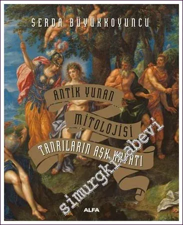 Antik Yunan Mitolojisi - Tanrıların Aşk Hayatı CİLTLİ -        2022