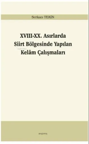 XVIII-XX. Asırlarda Siirt Bölgesinde Yapılan Kelâm Çalışmaları
