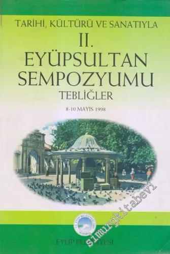 Tarihi Kültürü ve Sanatıyla 2. Eyüpsultan Sempozyumu Tebliğler -        1998