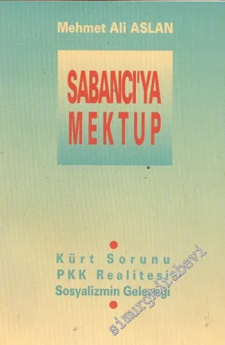 Sabancı'ya Mektup: Kürt Sorunu, PKK Realitesi, Sosyalizmin Geleceği -        1996