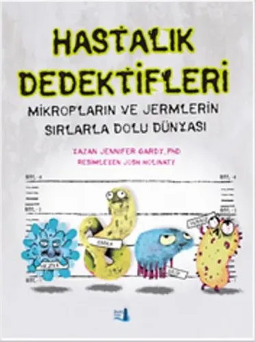 Hastalık Dedektifleri; Mikropların ve Jermlerin Sırlarla Dolu Dünyası