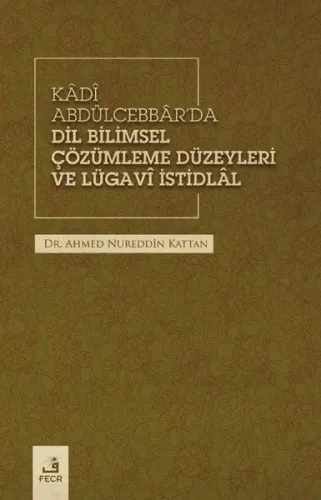 Kâdî Abdülcebbâr’da Dil Bilimsel Çözümleme Düzeyleri Ve Lügavî İstidlâl