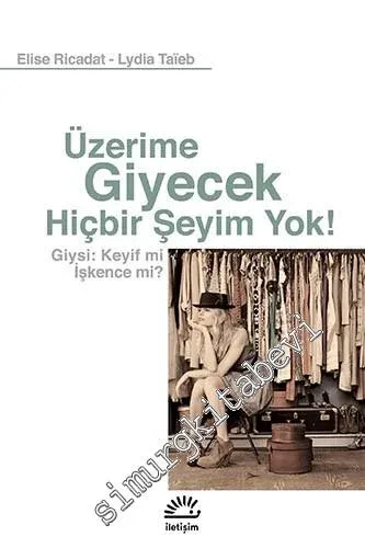Üzerime Giyecek Hiçbir Şeyim Yok ! Giysi: Keyif mi İşkence mi ? -