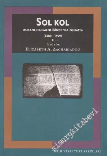 Sol Kol: Osmanlı Egemenliğinde Via Egnatia  1380 -1699 -        1999