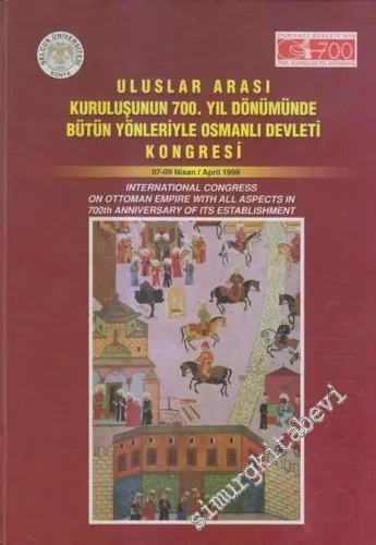 Uluslar Arası Kuruluşunun 700. Yıldönümünde Bütün Yönleriyle Osmanlı Devleti Kongresi - Bildiriler -        2000