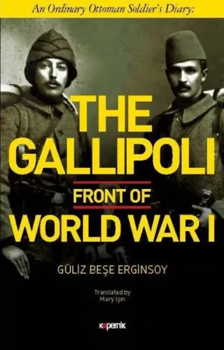 The Gallipoli Front of World War 1; An Ordinary Ottoman Soldier's Diary