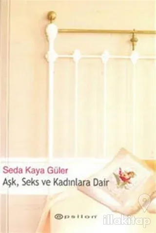 Aşk, Seks ve Kadınlara Dair
