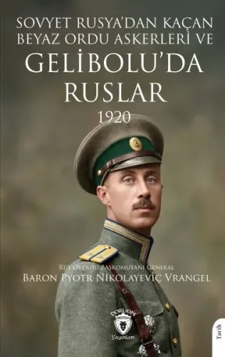 Sovyet Rusya’dan Kaçan Beyaz Ordu Askerleri ve Gelibolu’da Ruslar 1920