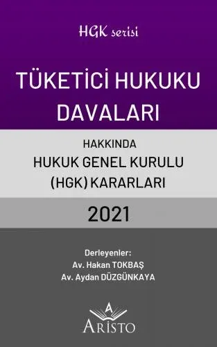 Tüketici Hukuku Davaları Hakkında Hukuk Genel Kurulu Kararları 2021