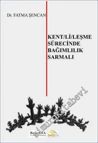 Kentlileşme Sürecinde Bağımlılık Sarmalı -         2022