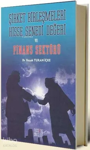 Şirket Birleşmeleri Hisse Senedi Değeri; ve Finans Sektörü