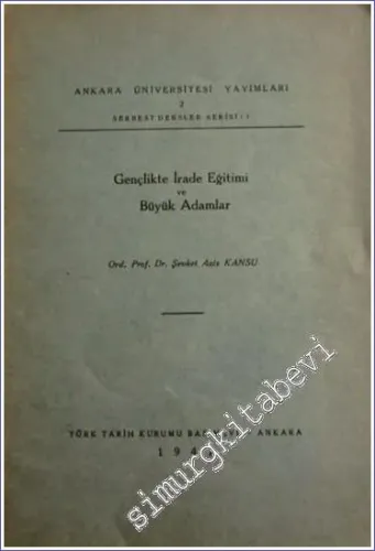 Gençlikte İrade Eğitimi ve Büyük Adamlar -        1947
