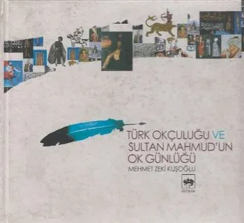 Türk Okçuluğu ve Sultan Mahmud´un Ok Günlüğü