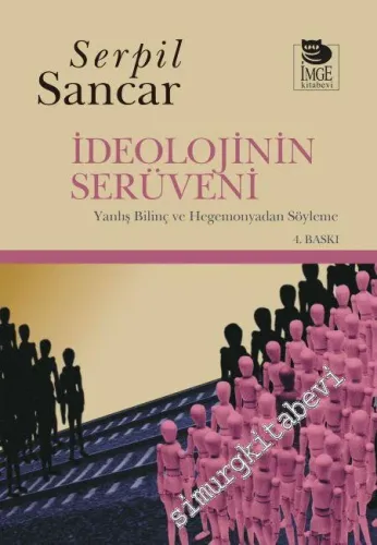 İdeolojinin Serüveni: Yanlış Bilinç ve Hegemonyadan Söyleme -         2020