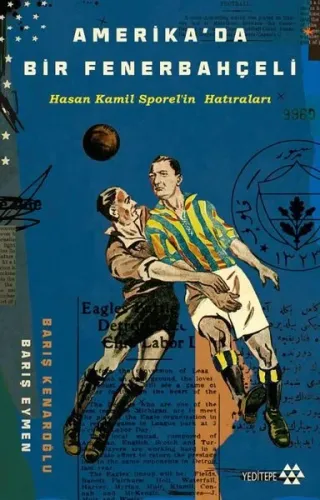 Amerika’da Bir Fenerbahçeli;Hasan Kamil Sporel’in Hatıraları