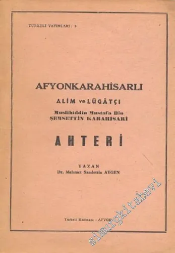 Afyonkarahisarlı Alim ve Lügatçı Muslihiddin Mustafa bin Şemsettin Karahisari Ahteri -        1981