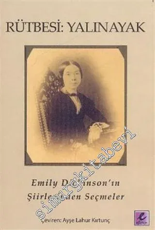 Rütbesi: Yalınayak - Emily Dickinson'ın Şiirlerinden Seçmeler -         2009