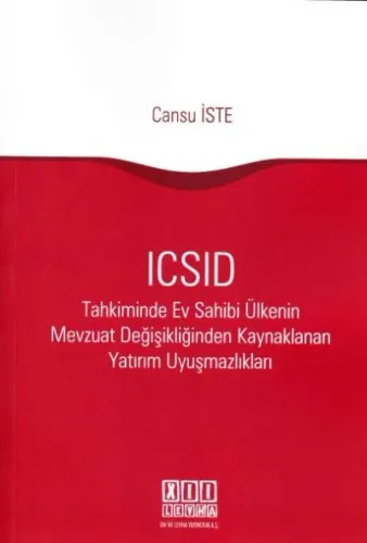 ICSID Tahkiminde Ev Sahibi Ülkenin Mevzuat Değişikliğinden Kaynaklanan Yatırım Uzlaşmazlıkları