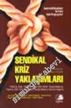 Türkiye'de Sendikal Kriz Yaklaşımları: Sendikalar Krizi Tartışıyor -