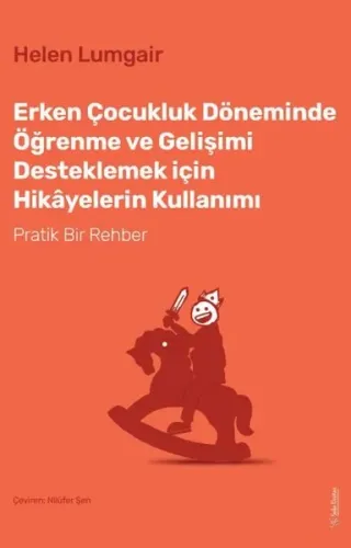 Erken Çocukluk Döneminde Öğrenme ve Gelişimi Desteklemek için Hikâyelerin Kullanımı;Pratik Bir Rehber