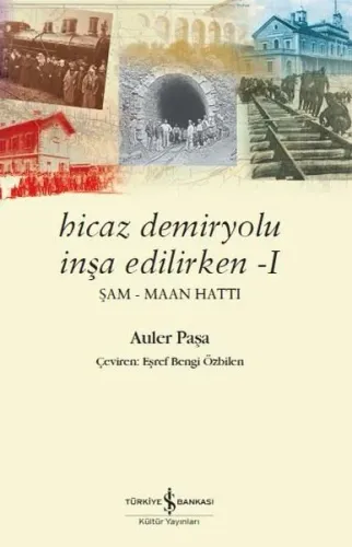 Hicaz Demiryolu İnşa Edilirken -I; Şam-Maan Hattı