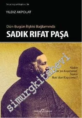 Dün - Bugün İlişkisi Bağlamında Sadık Rıfat Paşa - 2013