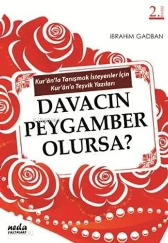 Davacın Peygamber Olursa; Kur'an'la Tanışmak İsteyenlere Kur'an Teşvik Yazıları