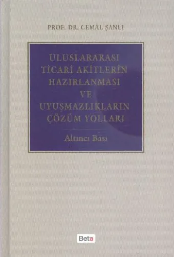 Uluslararası Ticari Akitlerin Hazırlanması ve Uyuşmazlıkların Çözüm Yolları
