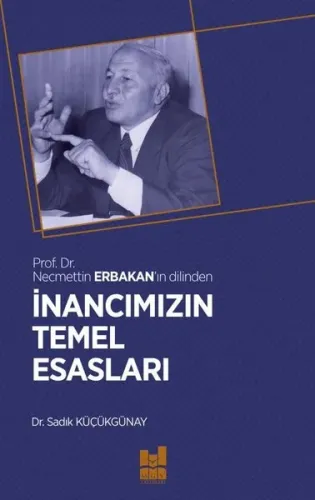 İnancımızın Temel Esasları;Prof. Dr. Necmettin Erbakan'ın Dilinden