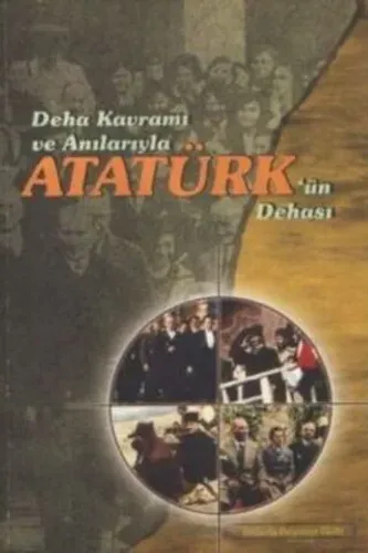 Deha Kavramı ve Anılarıyla Atatürk'ün Dehası
