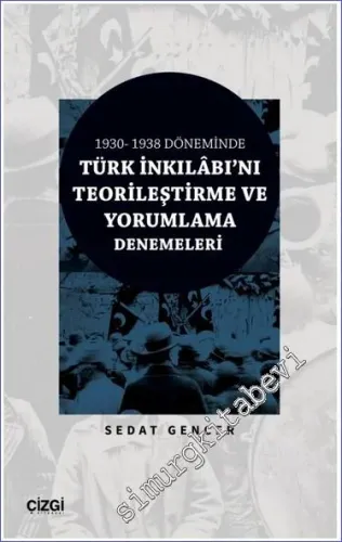 1930 - 1938 Döneminde Türk İnkılabı'nı Teorileştirme ve Yorumlama Denemeleri -         2023