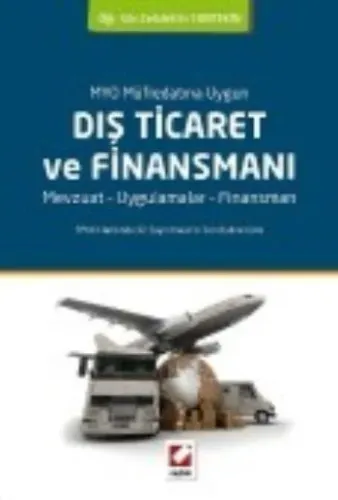 Dış Ticaret ve Finansmanı; Mevzuat - Uygulamalar - Finansman