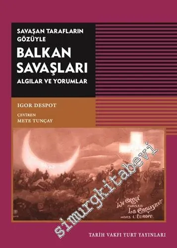 Savaşan Tarafların Gözüyle Balkan Savaşları : Algılar ve Yorumlar -         2020