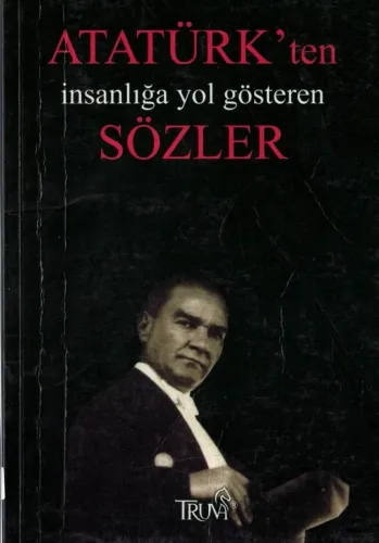 Atatürk' ten İnsanlığa Yol Gösteren Sözler Selman Kılıç Truva %60 indi
