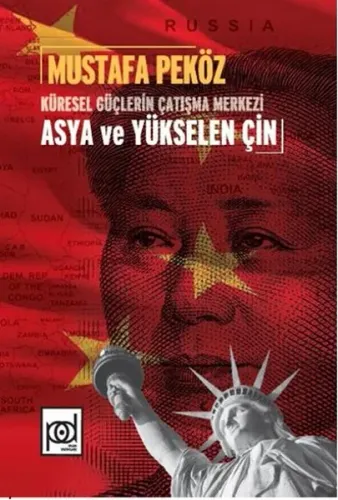 Küresel Güçlerin Çatışma Merkezi Asya ve Yükselen Çin Mustafa Peköz