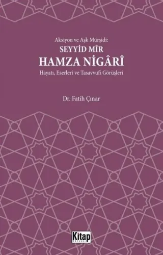 Aksiyon Ve Aşk Mürşidi Seyyid Mir Hamza Nigari Hayatı Eserleri Ve Tasavvufi Görüşleri