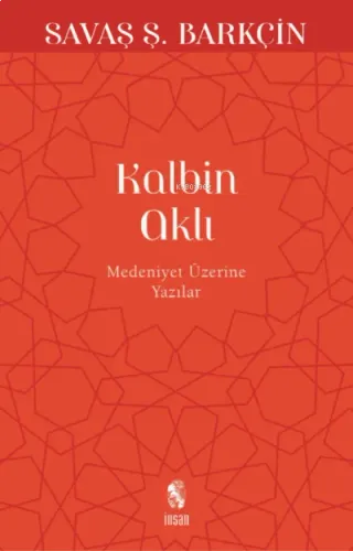 Kalbin Aklı; Medeniyet Yazıları