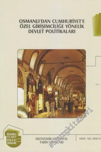 Osmanlı'dan Cumhuriyet'e Özel Girişimciliğe Yönelik Devlet Politikaları  -